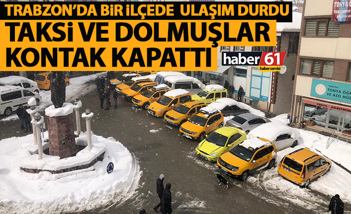 Trabzon'da bir ilçede ulaşım durdu! Taksi ve dolmuşlar kontak kapattı