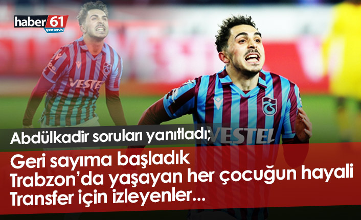 Abdülkadir Ömür: Trabzon'da yaşayan her çocuğun hayali...