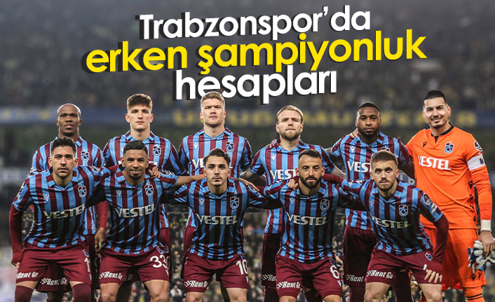 Trabzonspor'da hedef erken şampiyonluk
