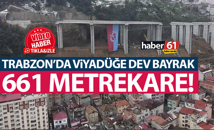 Trabzon’da 661 Metrekarelik Trabzonspor bayrağı asıldı