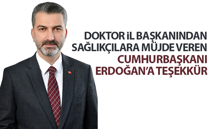 Doktor il Başkanından Cumhurbaşkanı Erdoğan'a teşekkür