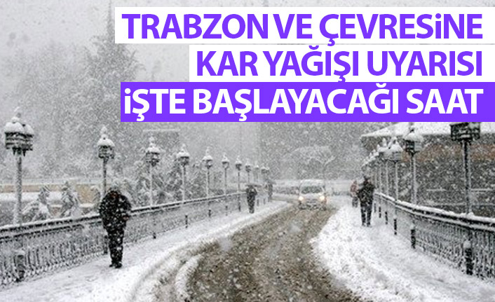 Meteoroloji’den Trabzon’a kar uyarısı! İşte yağacağı tarihler