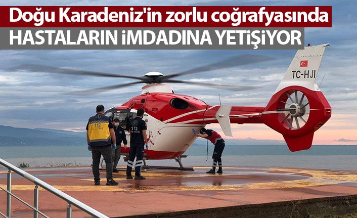 Doğu Karadeniz'in zorlu coğrafyasında hastaların imdadına yetişiyor