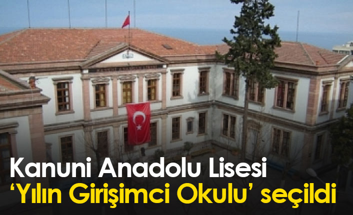 Kanuni Anadolu Lisesi, ‘Yılın Girişimci Okulu’ seçildi