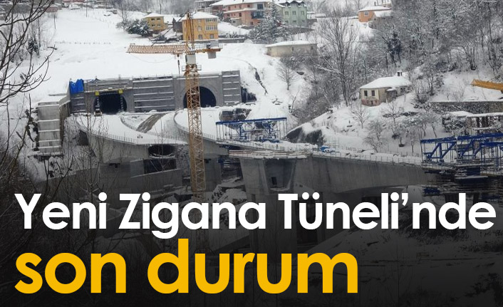 Yeni Zigana Tüneli'nde son durum