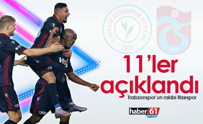Rizespor Trabzonspor maçının 11'leri açıklandı