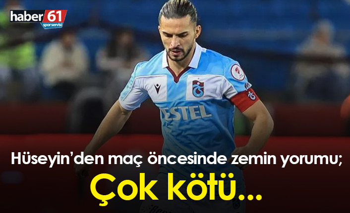 Hüseyin Türkmen'den maç öncesi zemin yorumu: Çok kötü