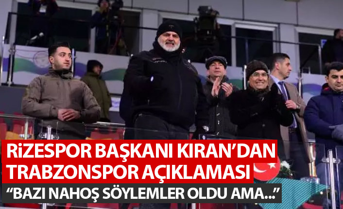 Rizespor Başkanından Trabzonspor açıklaması: Bazı nahoş söylemler oldu ama...