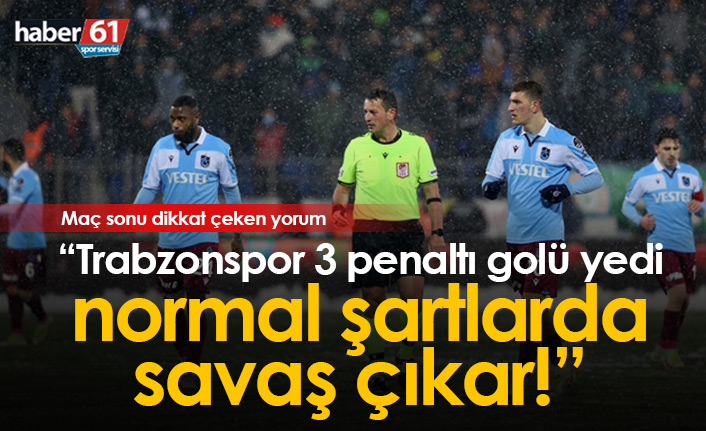 "3 penaltı golü yediler, normal şartlarda savaş çıkar!"