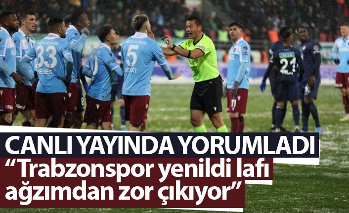 Canlı yayında Trabzonspor’u yorumladı: Yenildi lafı ağzımdan zor çıkıyor