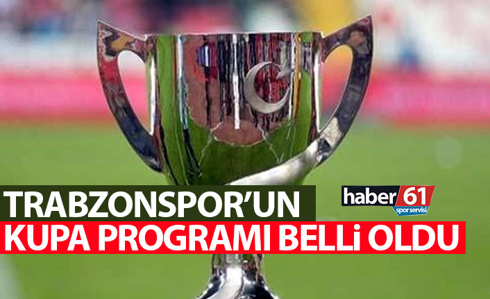 Trabzonspor'un Kupa maçı programı da belli oldu