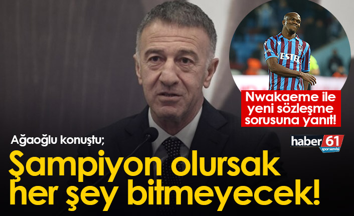Ağaoğlu: Şampiyon olursak her şey bitmeyecek!