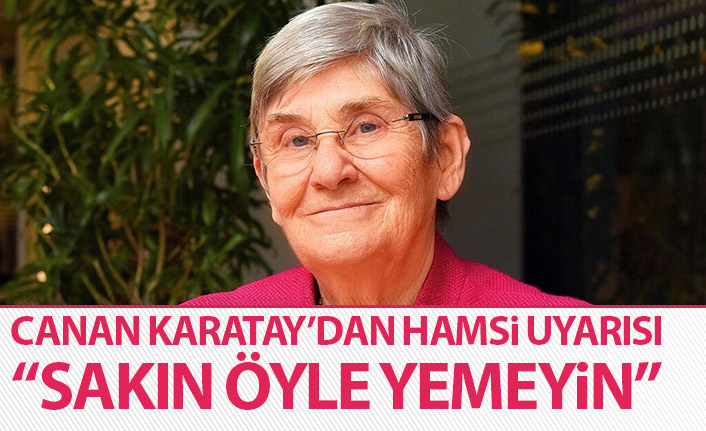 Canan Karatay'dan hamsi uyarısı: Sakın öyle yemeyin...