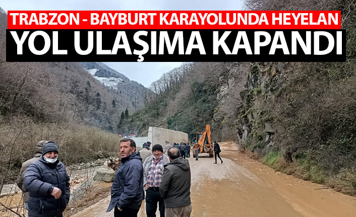 Trabzon-Bayburt karayolunda heyelan! Ulaşım durdu