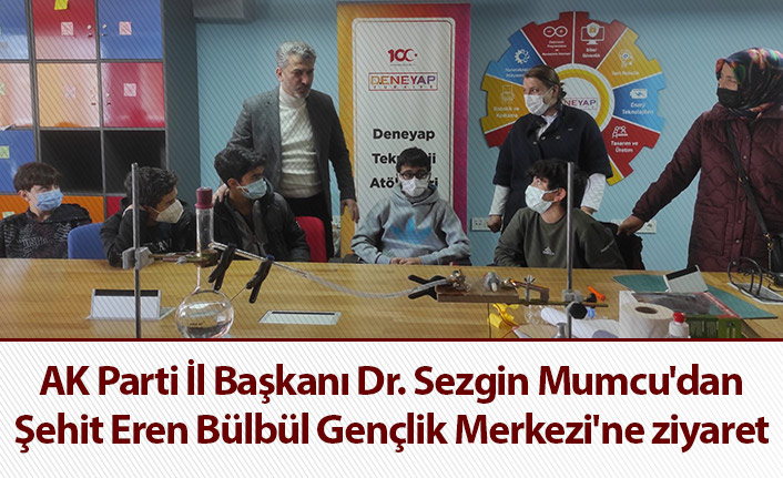 AK Parti İl Başkanı Dr. Sezgin Mumcu'dan Şehit Eren Bülbül Gençlik Merkezi'ne ziyaret