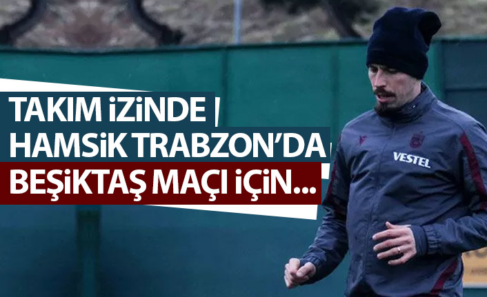 Trabzonspor'da Hamsik'te son durum! Takım izindeyken...