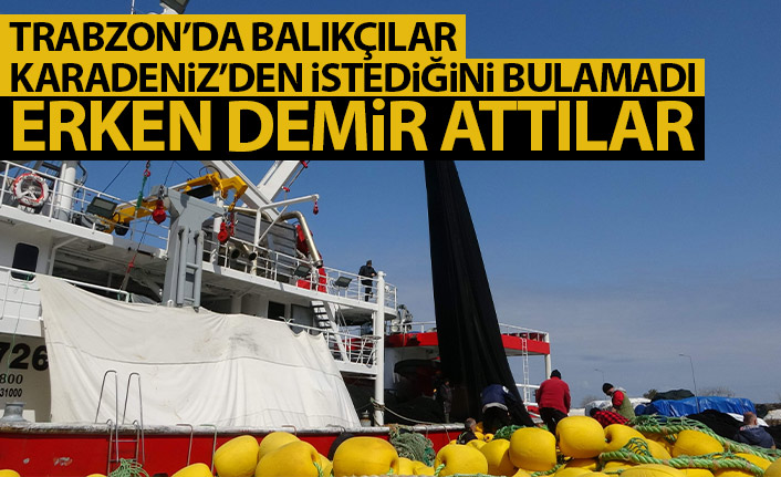 Trabzon'da balıkçılar erken paydos etti