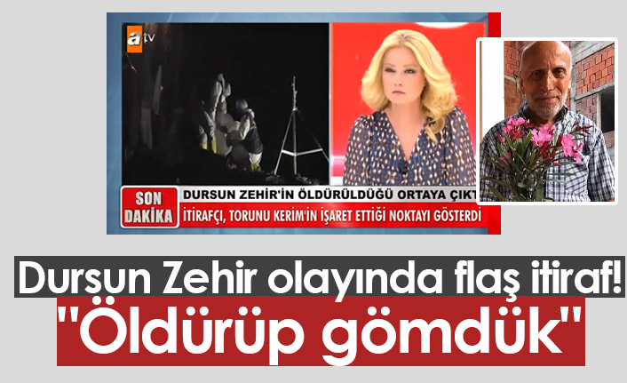 Dursun Zehir olayında flaş itiraf! "Öldürüp gömdük"