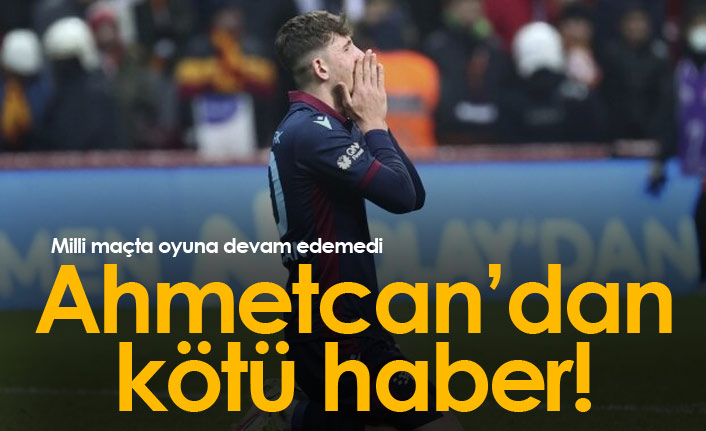 Ahmetcan Kaplan'dan kötü haber