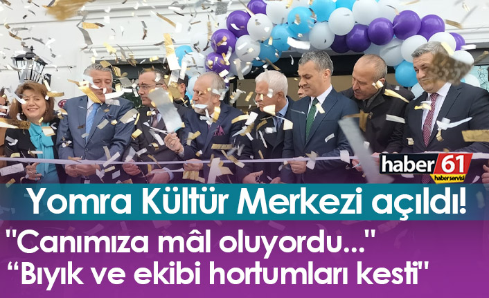 Yomra Kültür Merkezi açıldı! "Canımıza mâl oluyordu..."