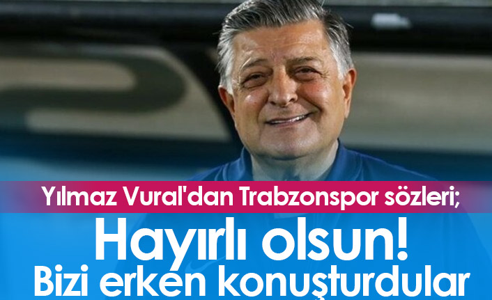 Yılmaz Vural'dan Trabzonspor yorumu: Türk futbolunun ihtiyacı vardı