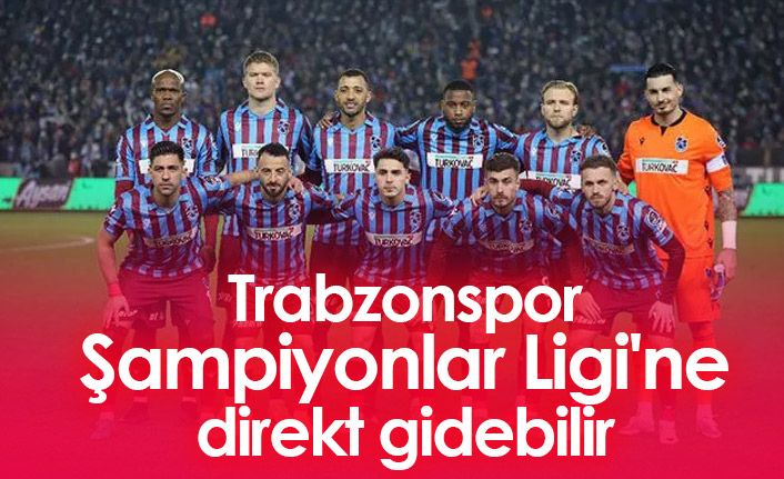 Trabzonspor'un büyük umudu! Direkt Şampiyonlar Ligi ihtimali...