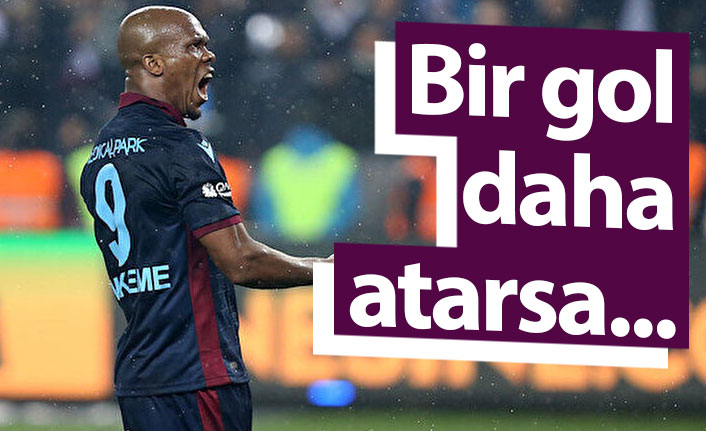 Nwakaeme 1 gol daha atarsa...