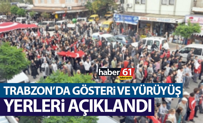 Trabzon’da gösteri yeri ve yürüyüş güzergahları açıklandı
