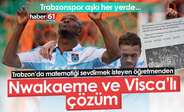 Trabzon’da öğretmen öğrencilere matematiği Visça ve Nwakaeme ile sevdiriyor