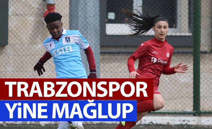 Trabzonspor kadın futbol takımı yine mağlup!