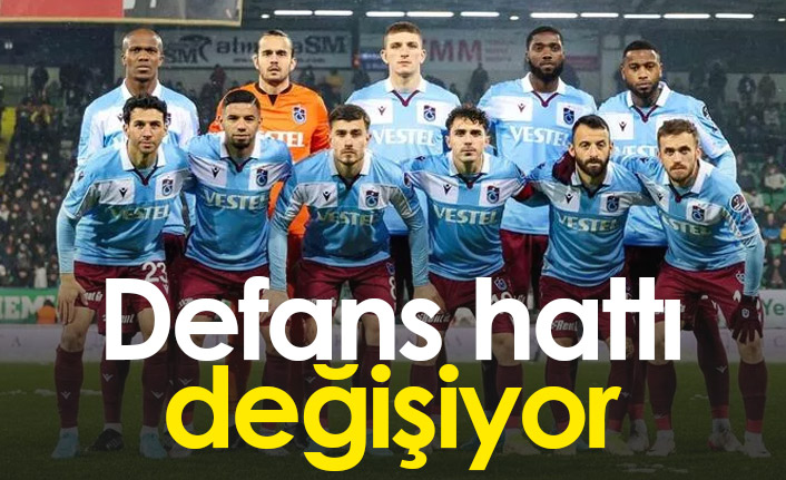 Trabzonspor'da defans değişiyor