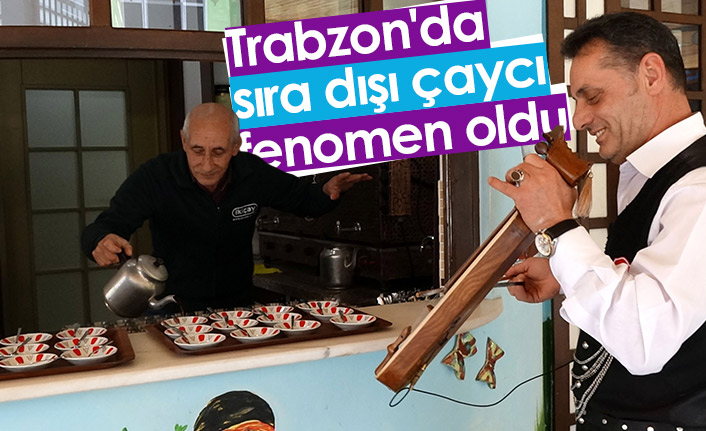 Trabzon'da sıra dışı çaycı fenomen oldu
