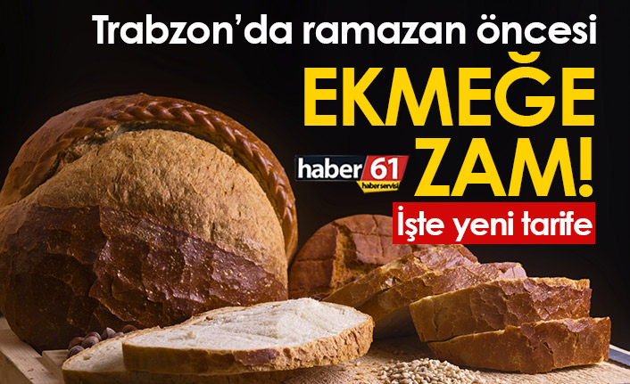 Trabzon'da ekmeğe zam! İşte yeni tarife