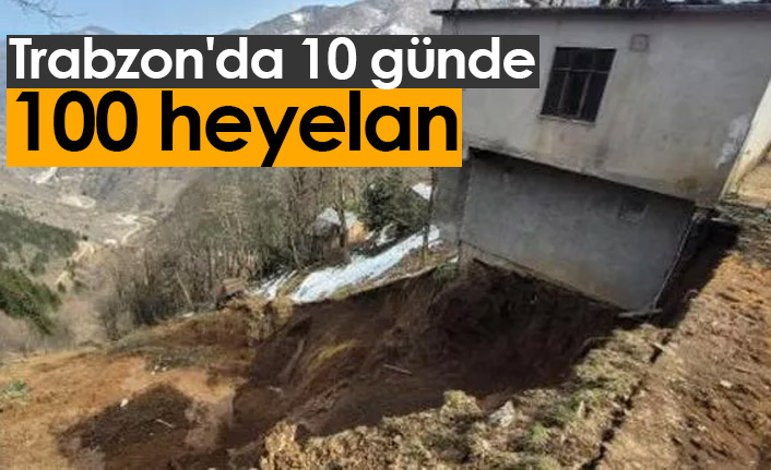 Trabzon'da 10 günde 100 heyelan