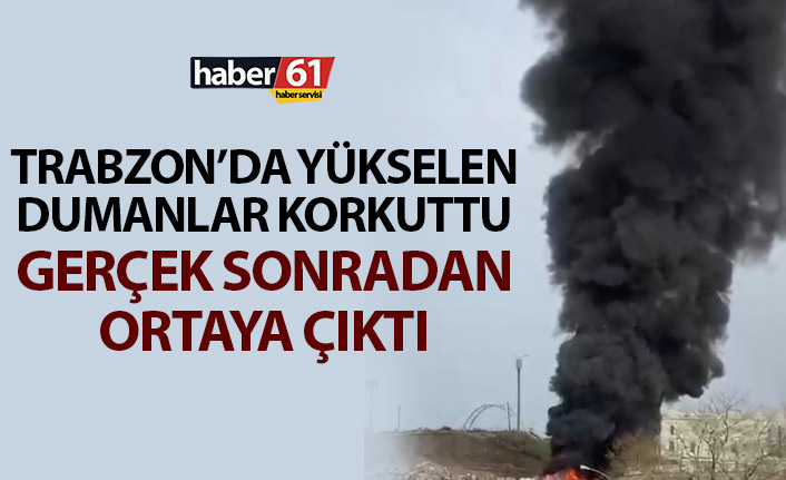 Trabzon'da korkutan dumanlar! Gerçek sonra ortaya çıktı