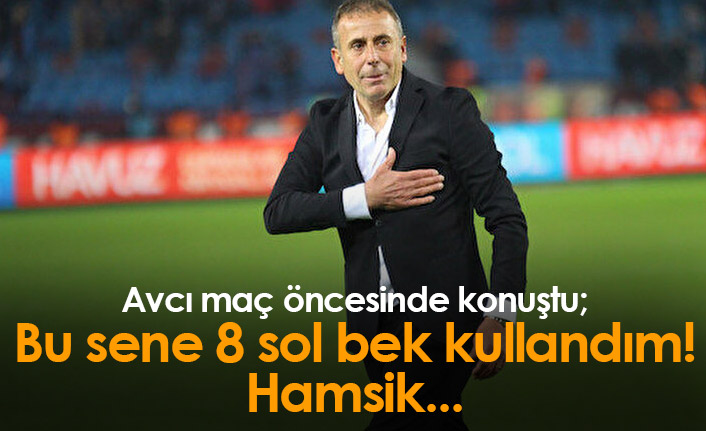 Abdullah Avcı: Bu sene 8 sol bek kullandım...