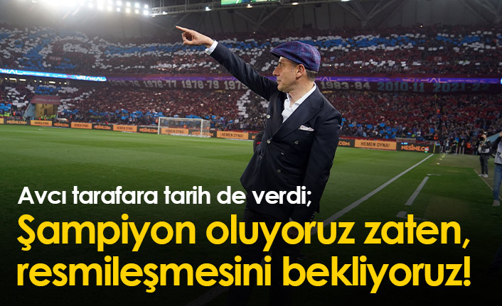 Abdullah Avcı: “Şampiyonluğu resmileştirmeyi bekliyoruz”