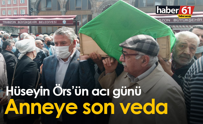 Hüseyin Örs'ten annesine son veda
