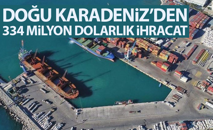 Doğu Karadeniz'den 334 milyon dolarlık ihracat