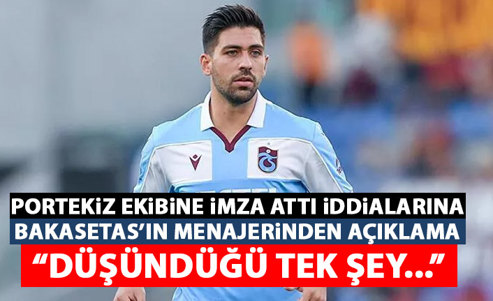 Bakasetas'ın menajerinden açıklama! Transfer iddiaları doğru mu?