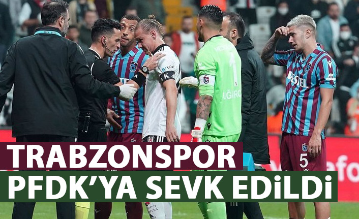 Trabzonspor, Beşiktaş maçı sonrası PFDk'ya sevk edildi! Nedeni ise...