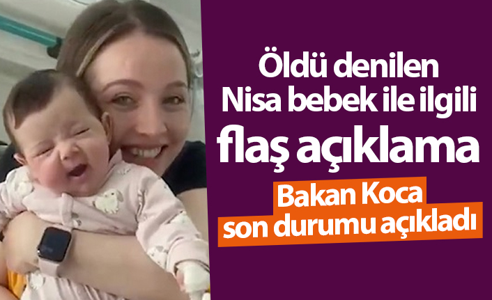 Öldü denilen Nisa bebek ile ilgili Bakan Koca'dan flaş açıklama!