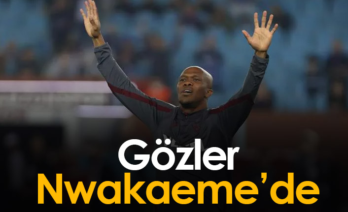 Trabzonspor'da gözler Nwakaeme'de