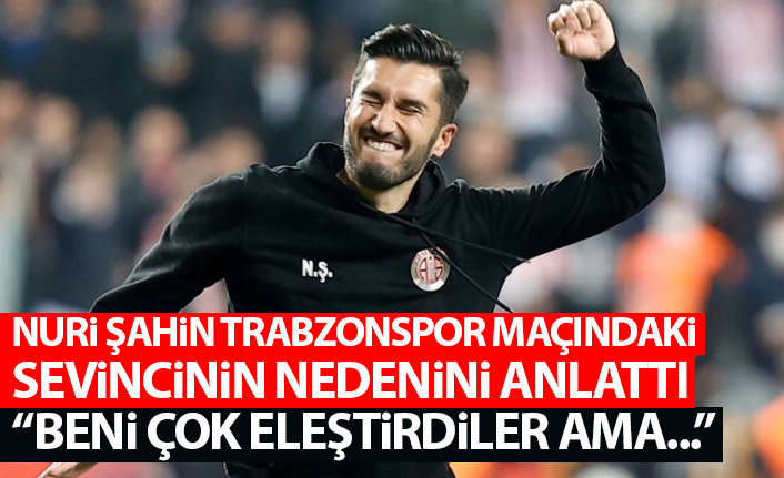 Nuri Şahin, Trabzonspor maçındaki sevincini anlattı: Beni eleştirdiler ama…