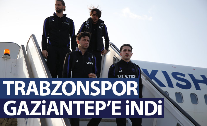 Trabzonspor kafilesi Gaziantep'te