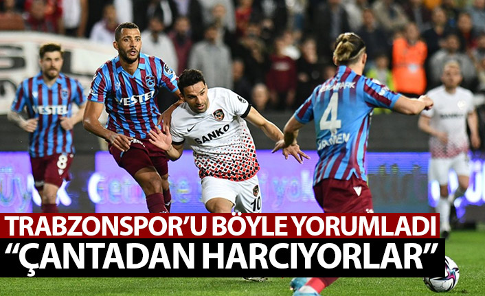 Trabzonspor'u böyle yorumladı: Çantadan harcıyor