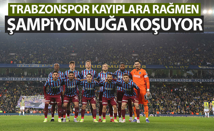 Trabzonspor kayıplara rağmen şampiyonluğa koşuyor
