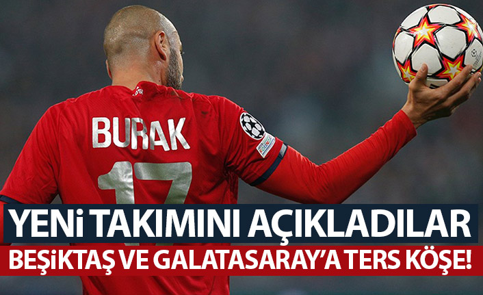 Burak Yılmaz'dan İstanbul takımlarına ters köşe! Beşiktaş ve Galatasaray derken...