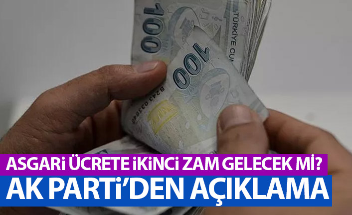 Asgari ücrete ikinci zam olacak mı? AK Parti'den açıklama