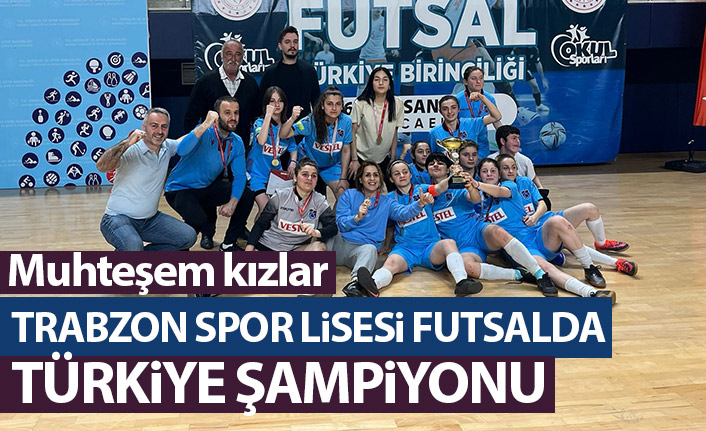 Trabzon Spor Lisesi Şampiyon oldu! Kupa Trabzon'a geliyor
